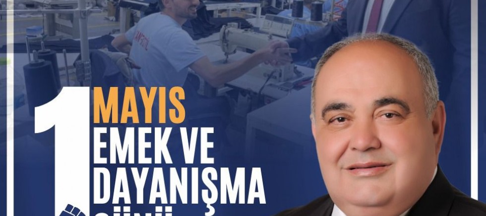 Yusuf Ziya Aldatmaz 1 Mayıs Emek ve Dayanışma Günü nedeniyle mesaj yayımladı.