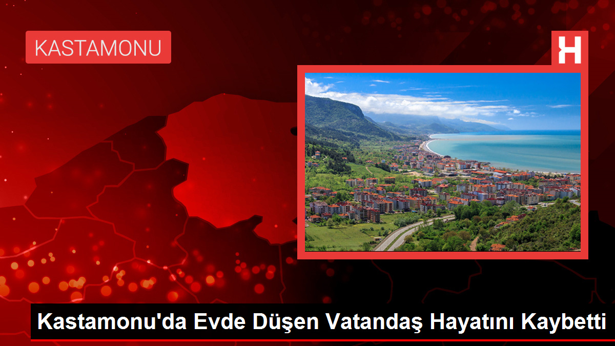 Kastamonu'da Evde Düşen Vatandaş Hayatını Kaybetti